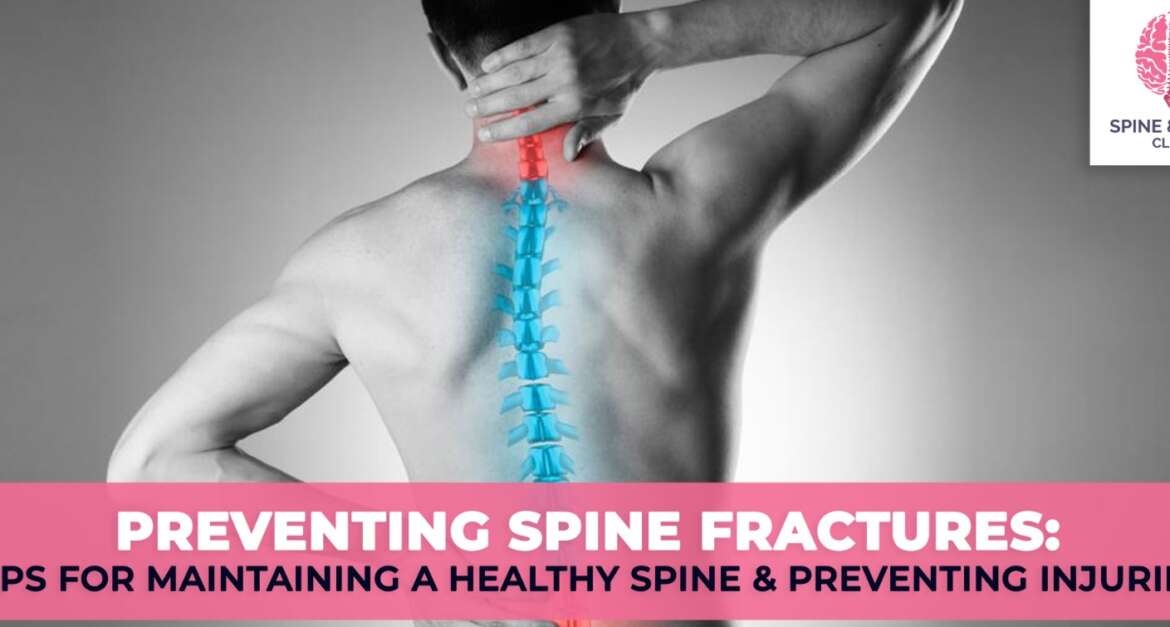 Preventing Spine Fractures: Tips for Maintaining a Healthy Spine and Preventing Injuries